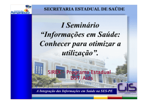 I Seminário Informaçao - SIREX - Secretaria Estadual de Saúde de