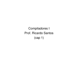 Compiladores I Prof. Ricardo Santos (cap 1) - FACOM