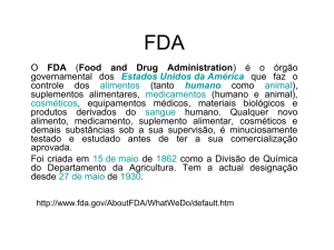 O FDA (Food and Drug Administration) é o órgão governamental