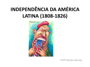 INDEPENDÊNCIA DA AMÉRICA LATINA (1808