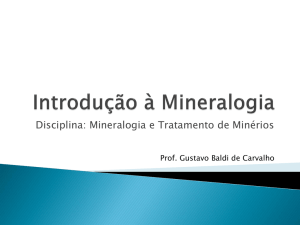 Disciplina: Mineralogia e Tratamento de Minérios