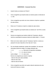 EXERCÍCIOS – Comando Para (For) 1. Imprimir todos os números