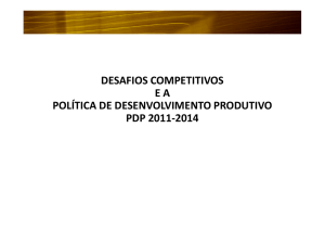 Desafios Competitivos e a Política de Desenvolvimento Produtivo