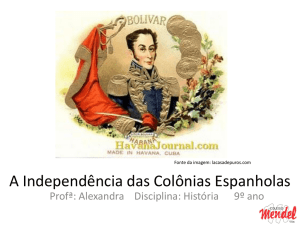 A INDEPENDÊNCIA DAS COLÔNIAS ESPANHOLAS
