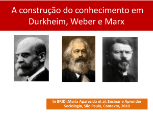 Sinopse da construção do conhecimento em Durkheim, Weber e Marx