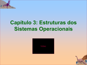 Capítulo 3: Estruturas dos Sistemas Operacionais