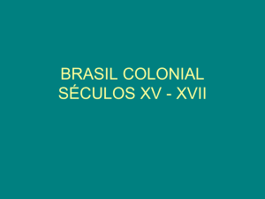 BRASIL COLONIAL SÉCULOS XV
