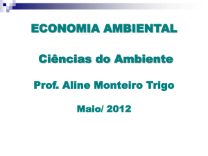 ECONOMIA AMBIENTAL Ciências do Ambiente Prof. Aline Monteiro