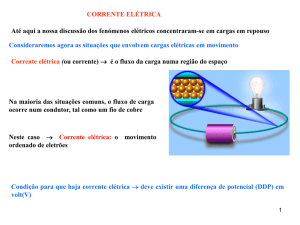 I Corrente elétrica é o movimento ordenado de cargas elétricas