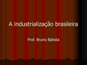 Unidade 5 – Cap. 1. Industrialização brasileira