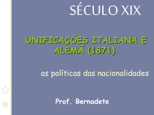 SÉCULO XIX - UNIFICAÇÕES ITALIANA E ALEMÃ (1871)