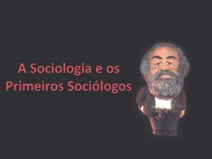 A Sociologia e os Primeiros Sociólogos