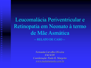 Leucomalácia Periventricular e Retinopatia em