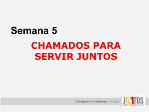 CHAMADOS PARA SERVIR JUNTOS Semana 5