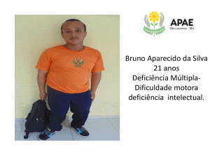 Bruno Aparecido da Silva 21 anos Deficiência Múltipla