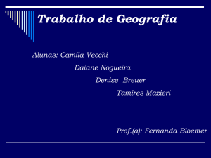 Trabalho de Geografia Alunas: Camila Vecchi Daiane Nogueira