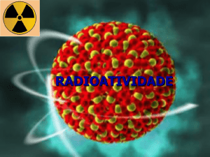 radioatividade - Colégio Elisa Andreoli