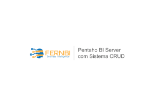 Minicurso: Utilizando sistema CRUD com Pentaho BI Server