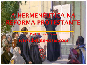 A Hermenêutica na reforma protestante Prof. Bruno Cesar www