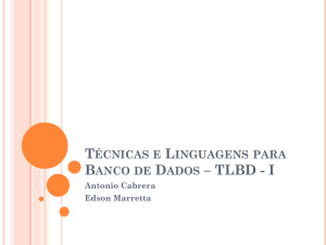 Técnicas e Linguagens para Banco de Dados * TLBD