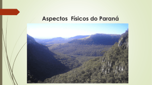 Aspectos Físicos do Paraná Aspectos Físicos do Paraná