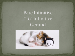 Bare Infinitive “To” Infinitive Gerund