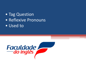 Tag Question • Reflexive Pronouns • Used to