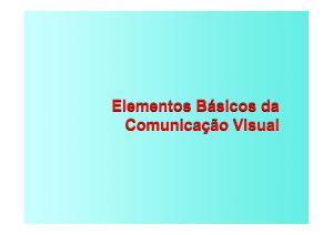 Elementos Básicos da Comunicação Visual Elementos Básicos da