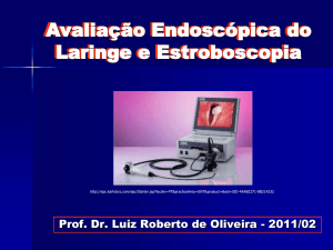 Avaliação Endoscópica do Laringe e Estroboscopia