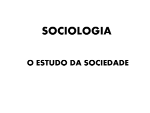 SOCIOLOGIA O ESTUDO DA SOCIEDADE HUMANA
