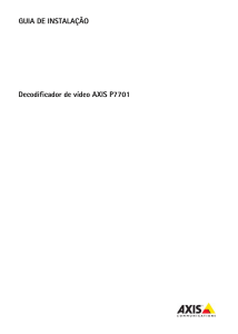 GUIA DE INSTALAÇÃO Decodificador de vídeo AXIS P7701