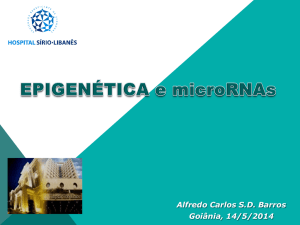 Epigenética e micro RNAs Epigenetics and micro RNAs Epigenética