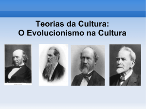 Teorias da Cultura: O Evolucionismo na Cultura