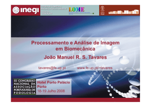 Processamento e Análise de Imagem em Biomecânica João Manuel