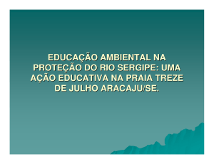EDUCAÇÃO AMBIENTAL NA PROTEÇÃO DO RIO SERGIPE: UMA
