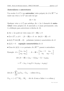Autovalores e autovetores Um escalar λ ∈ C é um autovalor (valor