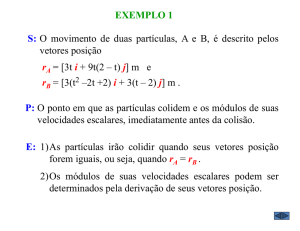 EXEMPLO 1 S: O movimento de duas partículas, A e B, é descrito