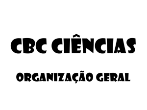 CBC CIÊNCIAS Organização Geral