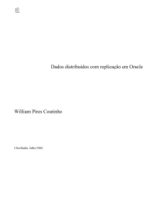 Dados distribuídos com replicação em Oracle William Pires Coutinho
