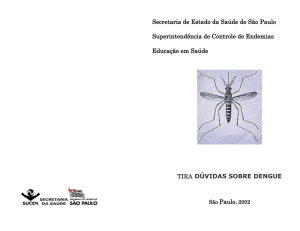 A picada do mosquito é a única forma de transmissão da dengue