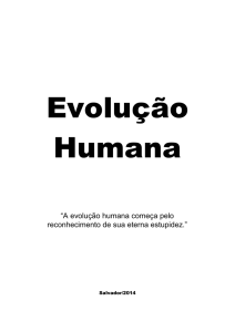 Evolução Humana “A evolução humana começa pelo