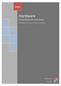 O hardware, circuitaria, material ou ferramentas é a parte física do