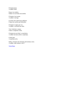 O homem pensa. A mulher sonha. Pensar &eacute; ter c&eacute;rebro. Sonhar &eacute;