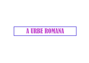 A URBE ROMANA