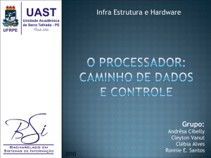 O Processador: Caminho de dados e controle