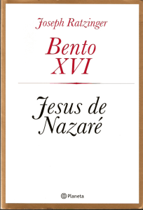 JESUS DE NAZARÉ - Bento XVI - paróquia de s. francisco de assis