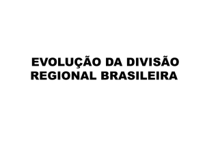 A EVOLUÇÃO DA DIVISÃO REGIONAL BRASILEIRA Brasil dividido