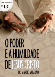 O Poder e a Humildade de Jesus Cristo