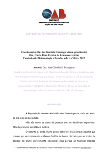 Coordenação: Dr. Rui Geraldo Camargo Viana (presidente) Dra