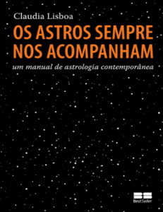 Os astros sempre nos acompanham: Um manual de astrologia